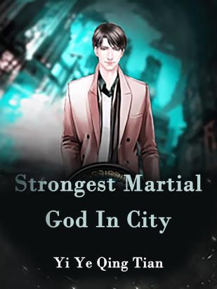 Strongest Martial God In City